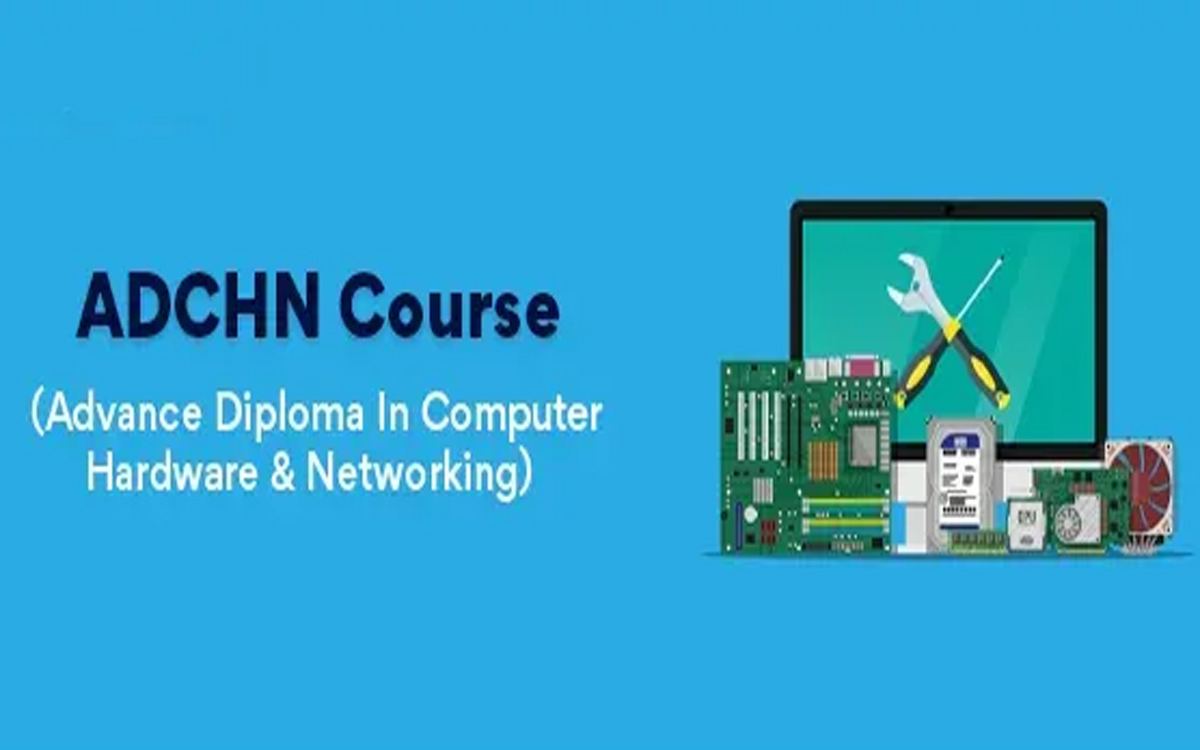 Advance Diploma in Computer Hardware & Networking (ADCHN)